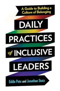 Daily Practices of Inclusive Leaders